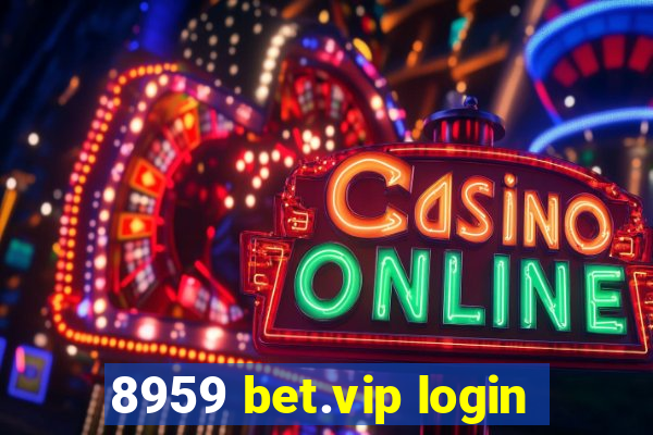 8959 bet.vip login